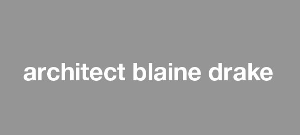 Architect Blaine Drake