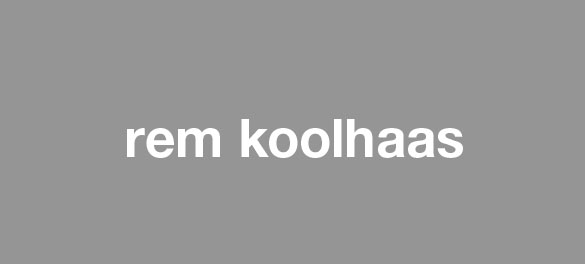 Rem Koolhaas